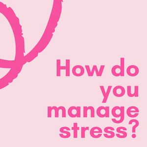 How Do You Manage Stress? Five Self-Care Mindset Tips and Ways to Achieve Them